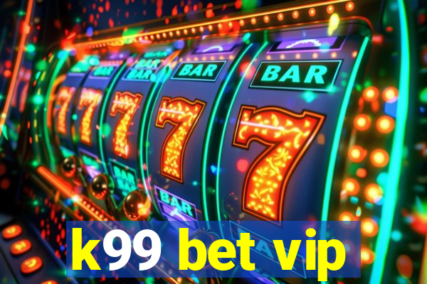 k99 bet vip